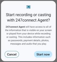 System prompt asking if the user wants to start recording or casting with 247connect Agent, with Cancel and Start now buttons. The message explains that the app will access all visible or played information during casting.