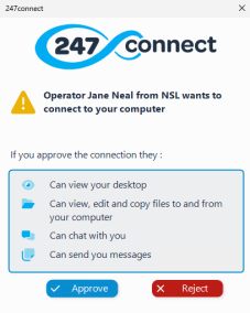 Connection request window from 247connect. A warning icon is followed by the message: "Operator Jane Neal from NSL wants to connect to your computer". Below, a box lists the operator’s permissions if the connection is approved: view your desktop, view/edit/copy files, chat with you and send messages. At the bottom are two buttons: Approve (blue) and Reject (red).