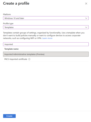 Microsoft Intune Create a profile screen with platform set to Windows 10 and later and profile type set to Templates. The user has searched for "imported" and selected the Imported Administrative templates (Preview) option. The Create button is visible at the bottom.